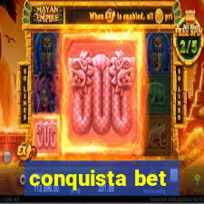 conquista bet